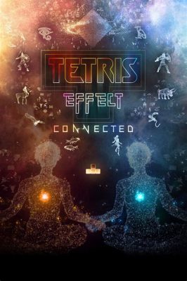 Tetris Effect: Connected! ลื่นไหลไปกับดนตรีและภาพที่สมบูรณ์แบบ